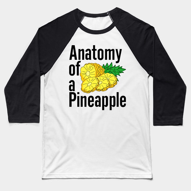 Anatomy of a Pineapple Baseball T-Shirt by nextneveldesign